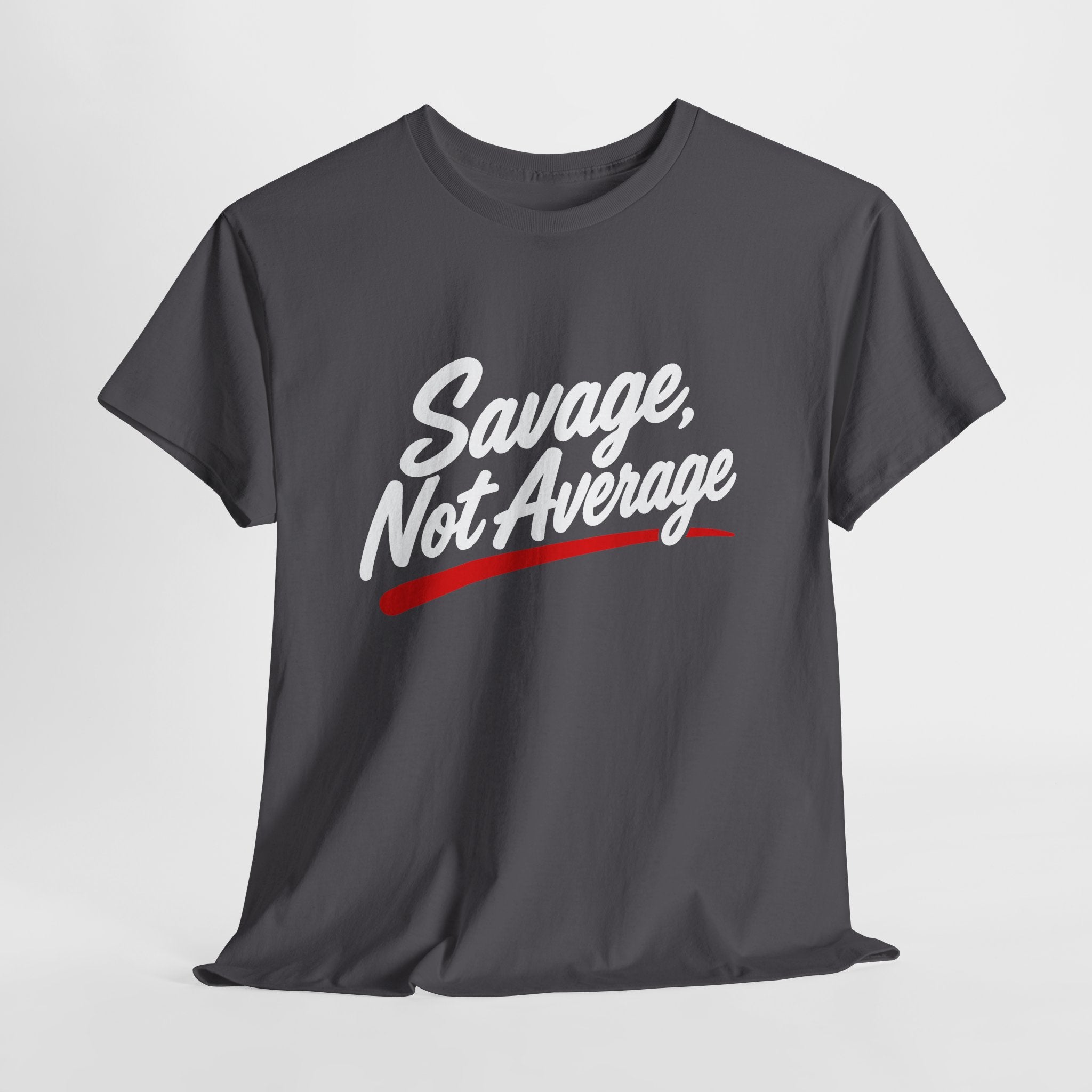 Savage Not Average T-Shirt — Bold Script Graphic Tee