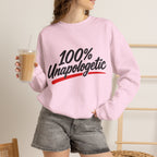 100% Unapologetic Crewneck Sweatshirt