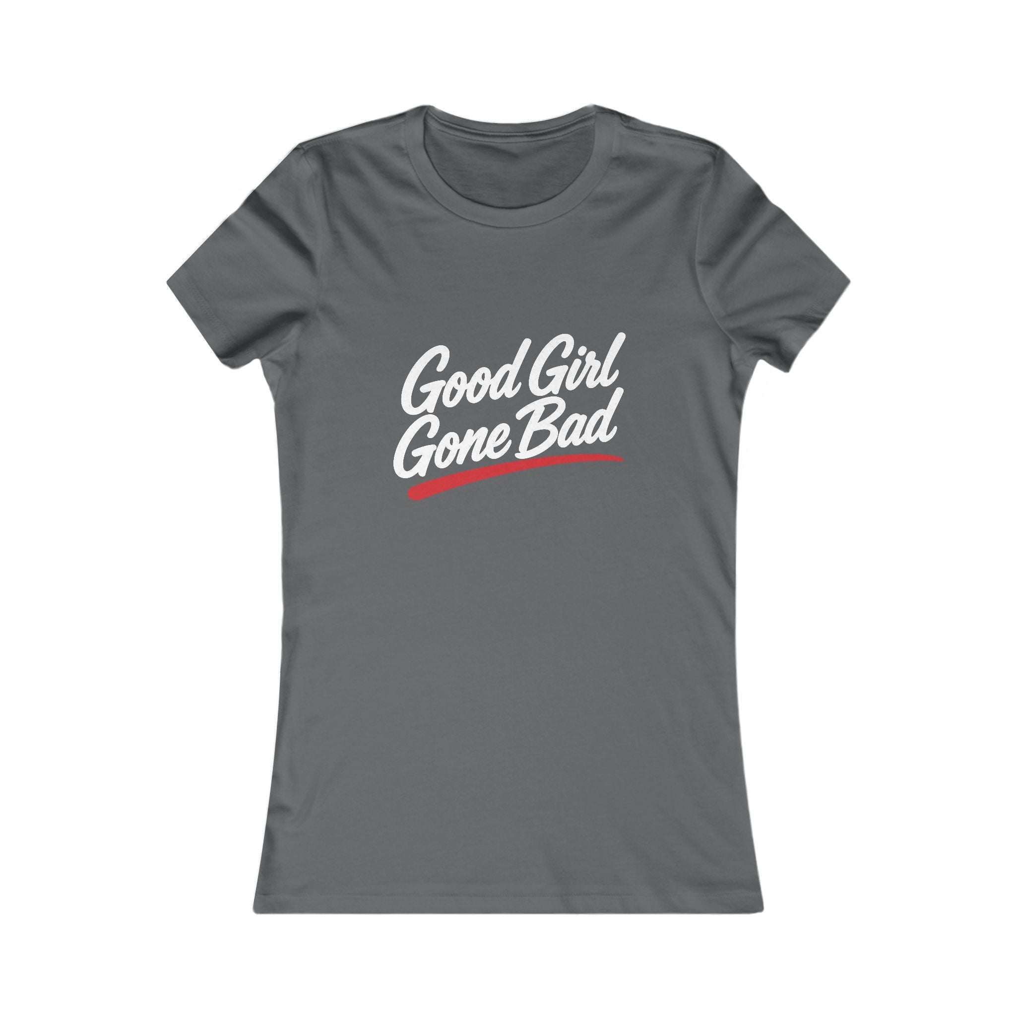 Good Girl Gone Bad Slim Fit Women's Tee