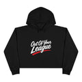 Out Of Your League Crop Hoodie